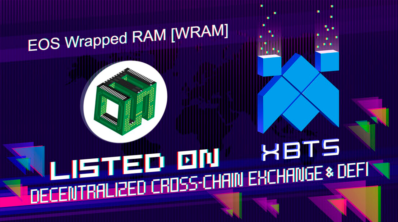 EOS Wrapped RAM [WRAM] is live on XBTS Decentralized Exchange!